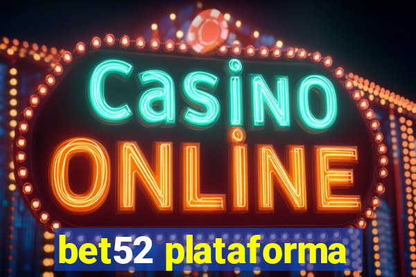 bet52 plataforma